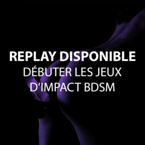 Visuel du replay sur les jeux d’impact BDSM pour débuter en sécurité