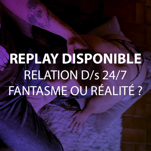 Visuel du replay sur la relation BDSM 24/7 et la dynamique D/s