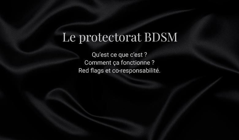 Protectorat BDSM définition et rôle du protecteur